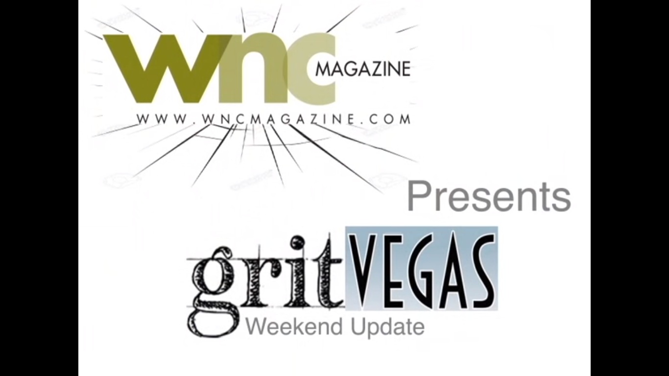 GritVegas Weekend Update brought to you by WNC Magazine