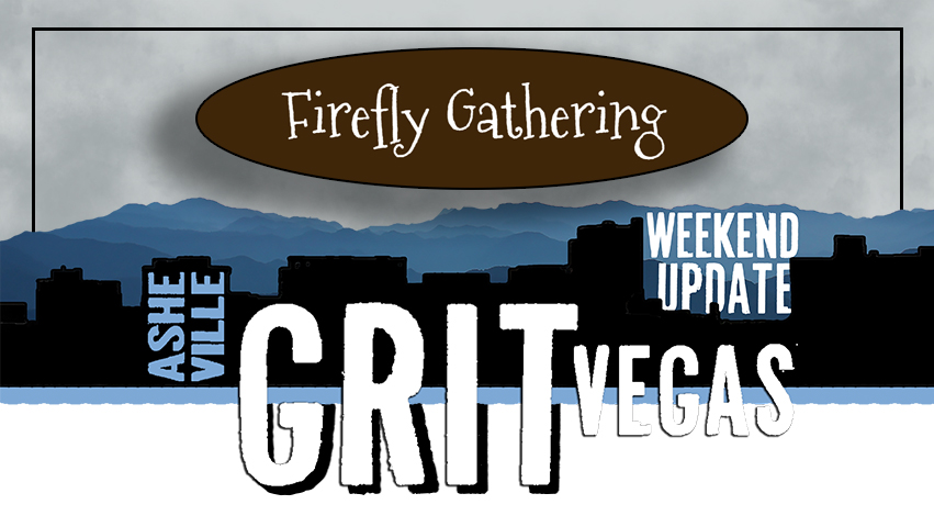Firefly Gathering on the Asheville GritVegas Weekend Update!